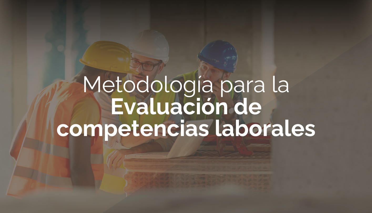 Metodología para la evaluación de competencias laborales.